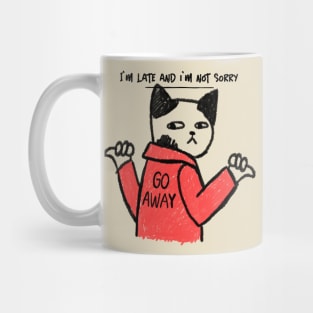 I'm Late and I'm Not Sorry Cat Mug